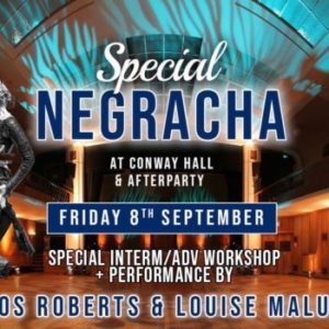 Negracha at Conway Hall + Open till 5AM!